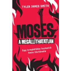 Tyler James Smith - Moses, a megállíthatatlan (e-könyv)