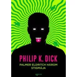 Philip K. Dick - Palmer Eldritch három stigmája (e-könyv)