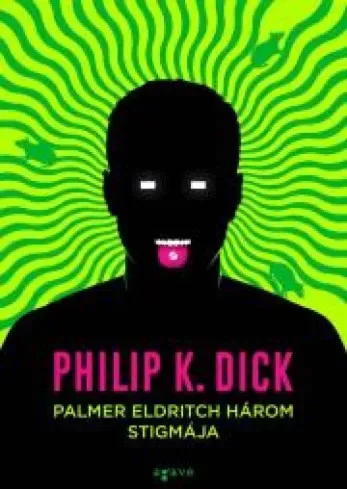 Philip K. Dick - Palmer Eldritch három stigmája (e-könyv)