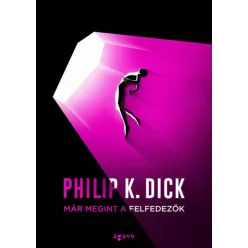 Philip K. Dick - Már megint a felfedezők (e-könyv)