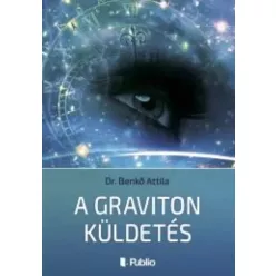 Dr. Benkő Attila - A Graviton Küldetés (e-könyv)