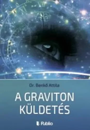 Dr. Benkő Attila - A Graviton Küldetés (e-könyv)