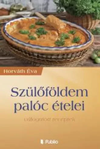 Horváth Éva - Szülőföldem palóc ételei (e-könyv)