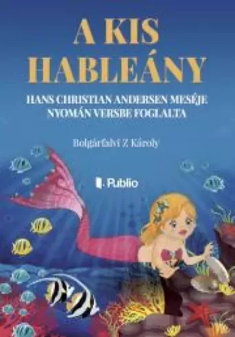 Bolgárfalvi Z. Károly - A kis hableány (e-könyv)