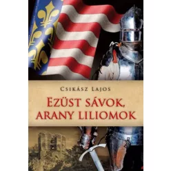 Csikász Lajos - Ezüst sávok, arany liliomok (e-könyv)