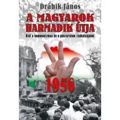 Drábik János - 1956 - A magyarok harmadik útja (e-könyv)