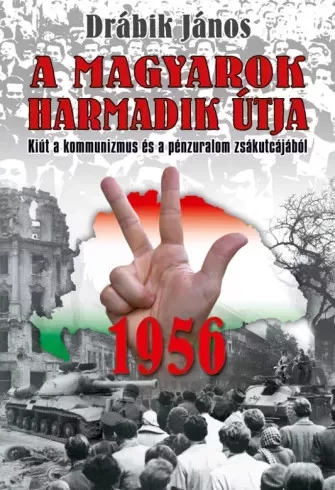 Drábik János - 1956 - A magyarok harmadik útja (e-könyv)
