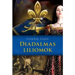 Csikász Lajos - Diadalmas liliomok (e-könyv)