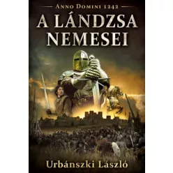 Urbánszki László - A lándzsa nemesei (e-könyv)