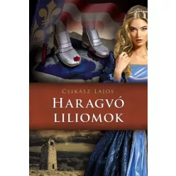 Csikász Lajos - Haragvó liliomok (e-könyv)