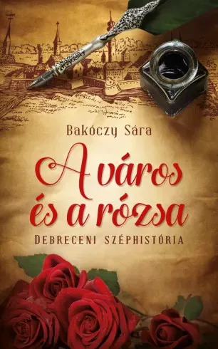 Bakóczy Sára - A város és a rózsa (e-könyv)