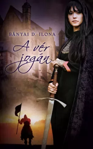 Bányai D. Ilona - A vér jogán (e-könyv)