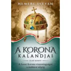   Nemere István - A korona kalandjai – Első könyv (e-könyv)