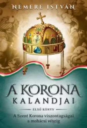 Nemere István - A korona kalandjai – Első könyv (e-könyv)
