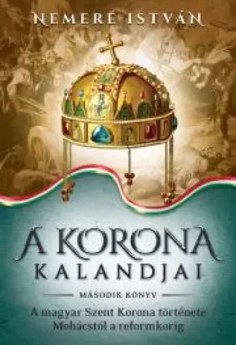 Nemere István - A korona kalandjai – Második könyv (e-könyv)