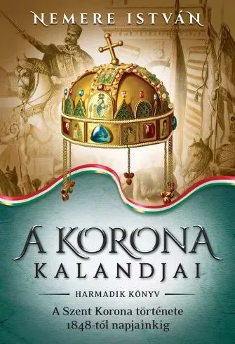 Nemere István - A korona kalandjai – Harmadik könyv (e-könyv)