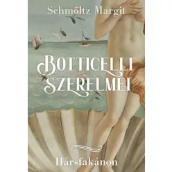 Schmöltz Margit - Botticelli ​szerelmei (e-könyv)