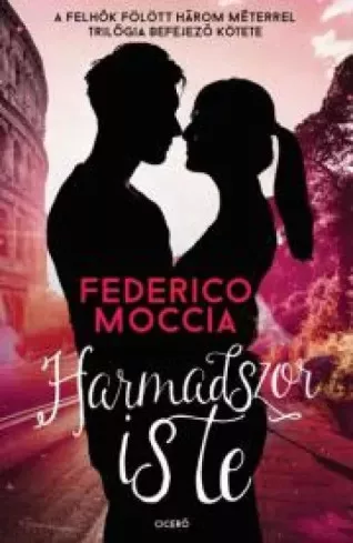 Federico Moccia - Harmadszor is te (e-könyv)