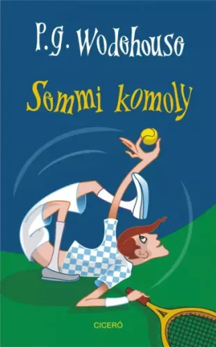 P. G. Wodehouse - Semmi komoly (e-könyv)