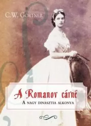 C. W. Gortner - A Romanov cárné (e-könyv)