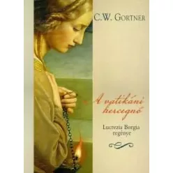 C. W. Gortner - A vatikáni hercegnő (e-könyv)