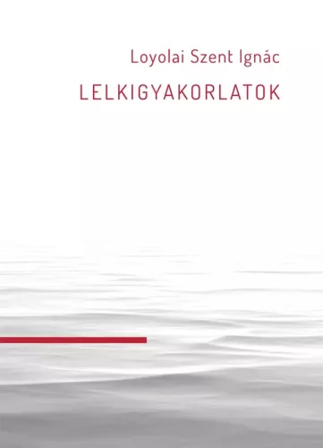 Loyolai Szent Ignác - Lelkigyakorlatok (e-könyv)