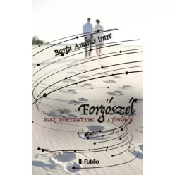   Barta András Imre - Igaz történetek a jövőből – Forgószél (e-könyv)