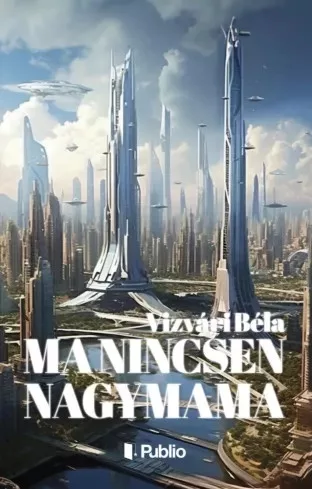Vizvári Béla - Ma nincsen nagymama (e-könyv)