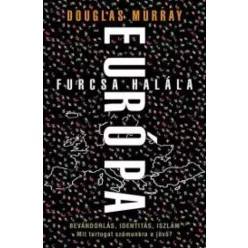 Douglas Murray - Európa furcsa halála (e-könyv)