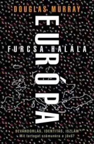 Douglas Murray - Európa furcsa halála (e-könyv)