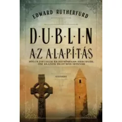 Edward Rutherfurd - Dublin – Az alapítás (e-könyv)