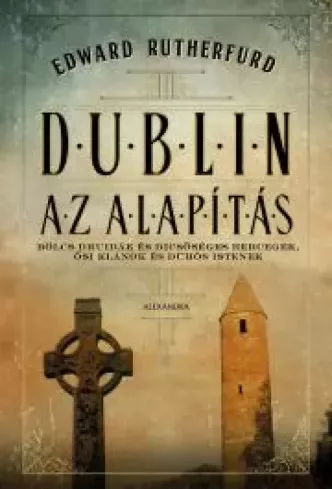 Edward Rutherfurd - Dublin – Az alapítás (e-könyv)