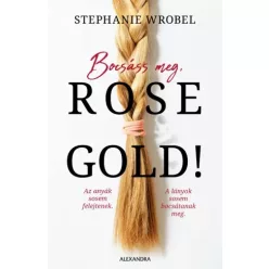 Stephanie Wrobel - Bocsáss meg, Rose Gold! (e-könyv)