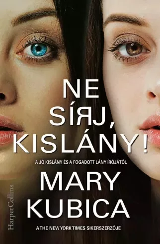 Mary Kubica - Ne sírj, kislány! (e-könyv)