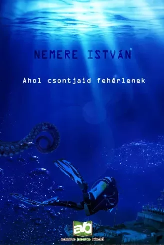 Nemere István - Ahol csontjaid fehérlenek (e-könyv)