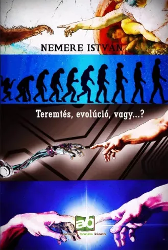 Nemere István - Teremtés, evolúció, vagy...? (e-könyv)