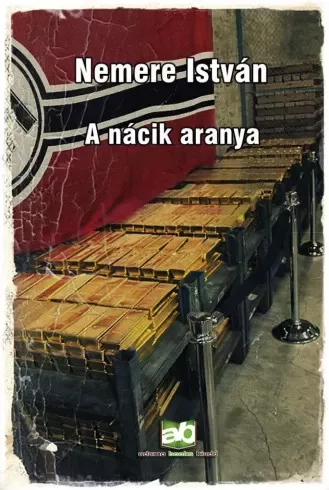 Nemere István - A ​nácik aranya (e-könyv)