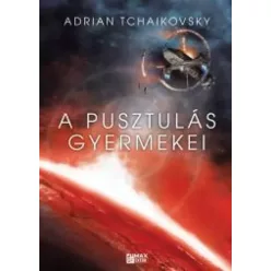 Adrian Tchaikovsky - A pusztulás gyermekei (e-könyv)