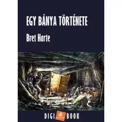 Bret Harte - Egy bánya története (e-könyv)