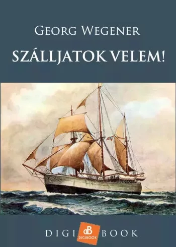 Georg Wegener - Szálljatok velem! (e-könyv)