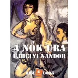 Ujhelyi Nándor - A nők ura (e-könyv)