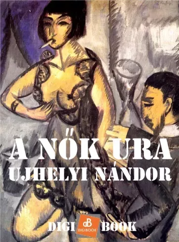 Ujhelyi Nándor - A nők ura (e-könyv)