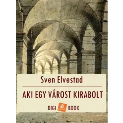 Sven Elvestad - Aki egy várost kirabolt (e-könyv)