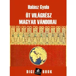 Halász Gyula - Öt világrész magyar vándorai (e-könyv)