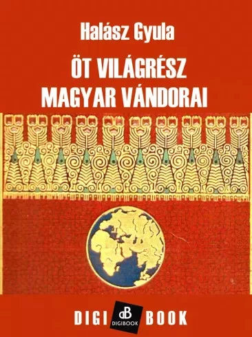 Halász Gyula - Öt világrész magyar vándorai (e-könyv)