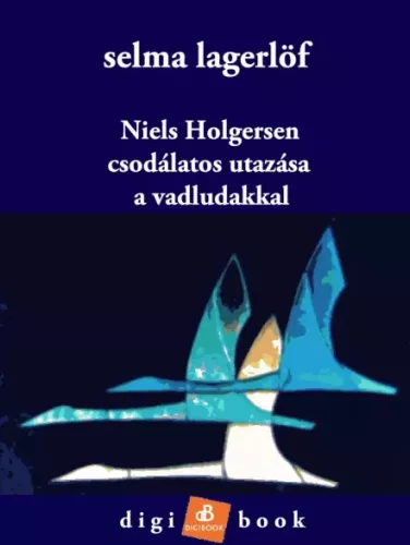 Selma Lagerlöf - Niels Holgersen csodálatos utazása a vadludakkal (e-könyv)