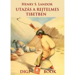 Henry Landor - Utazás a rejtelmes Tibetben (e-könyv)