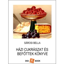   Sárosi Bella - Házi cukrászat és befőttek könyve (e-könyv)