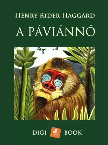 Henry Rider Haggard - A páviánnő (e-könyv)