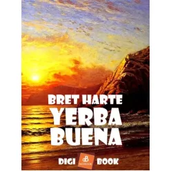 Bret Harte - Yerba Buena (e-könyv)